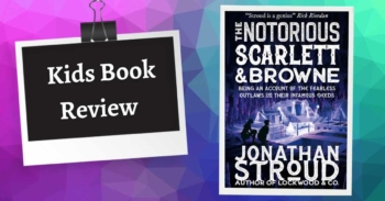 Kids Book Review - The Notorious Scarlett & Browne