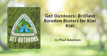 Get Outdoors Brilliant Boredom Busters for Kiwi Kids
