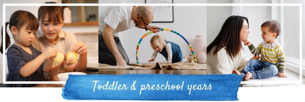 Toddler & Preschool Years